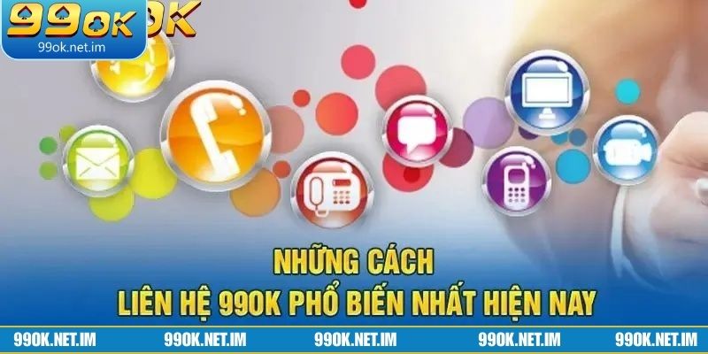 Những phương thức liên hệ 99Ok phổ biến